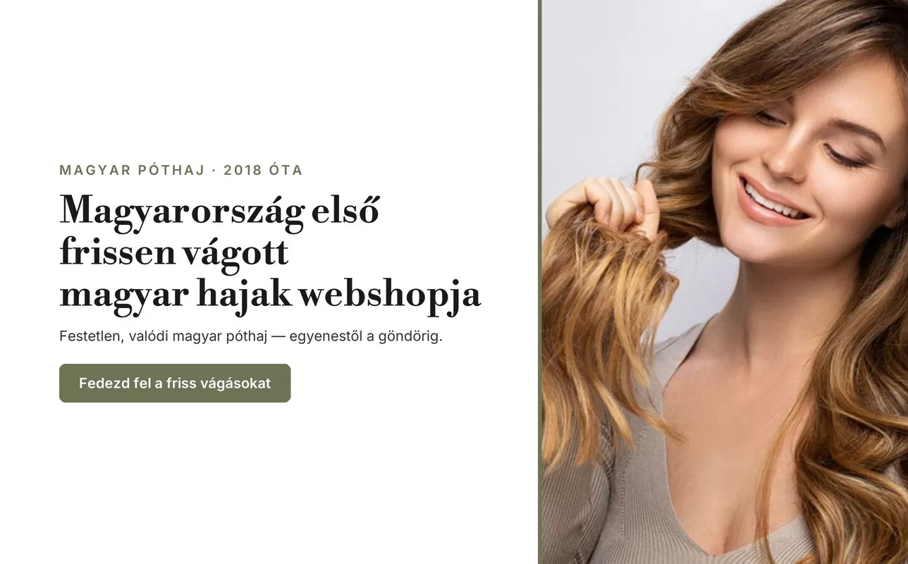 Festetlen magyar (európai) póthaj — frissen vágott, valódi 100% emberi haj, egyenestől a göndörig